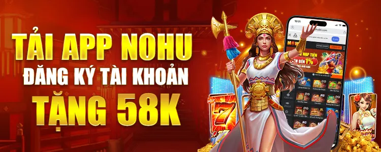 Nhà cái Nohu70 khuyến mãi Đăng ký & Tải app nhận 58k